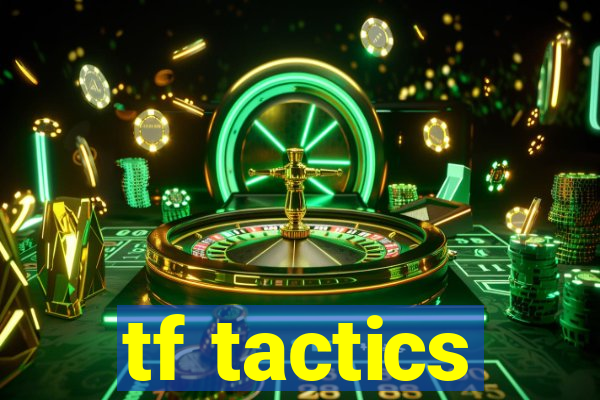 tf tactics