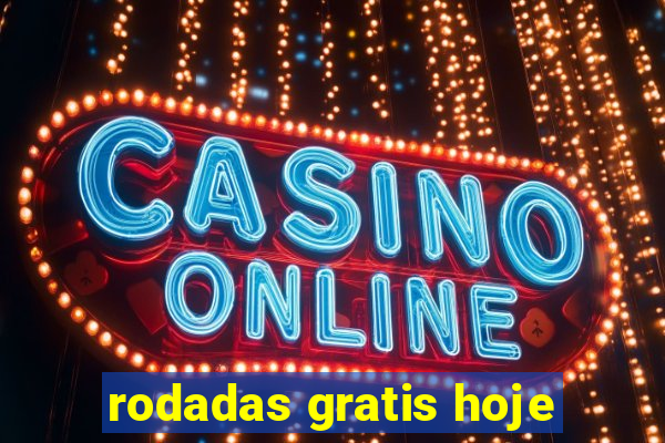 rodadas gratis hoje