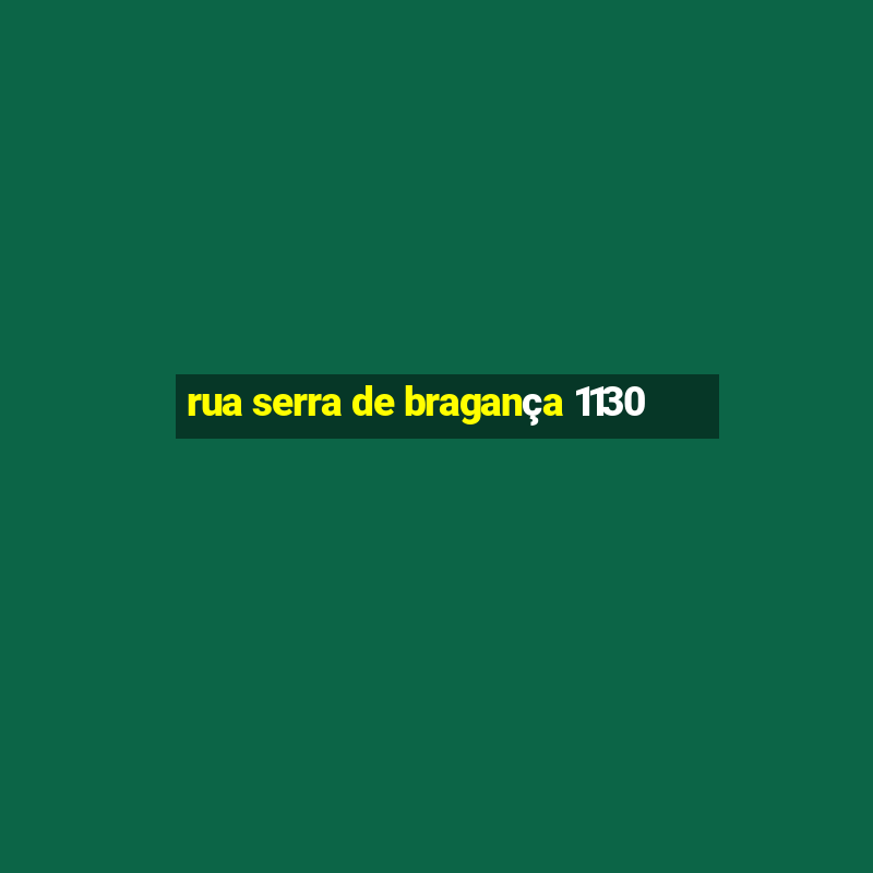 rua serra de bragança 1130