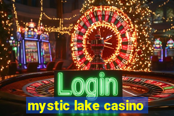 mystic lake casino