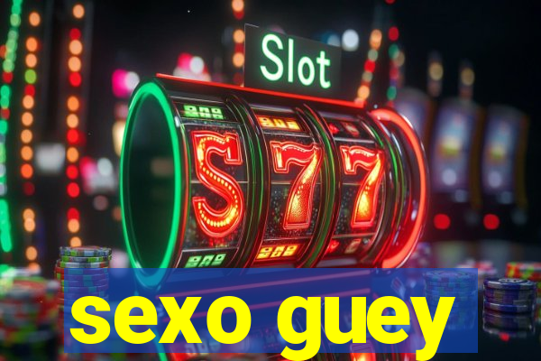 sexo guey