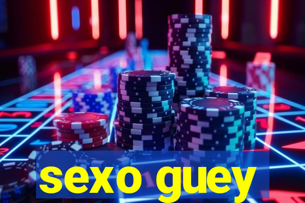 sexo guey