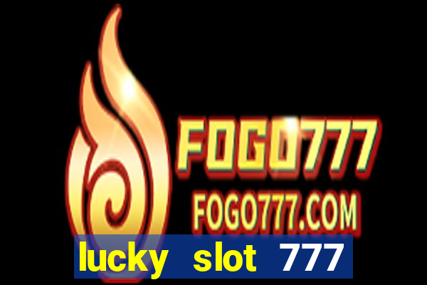 lucky slot 777 paga mesmo