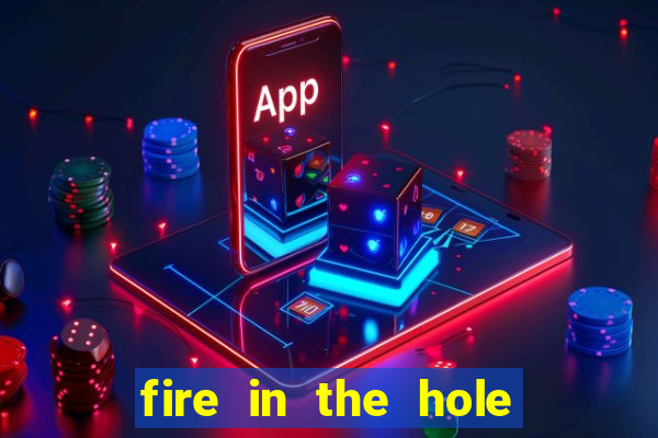 fire in the hole slot online