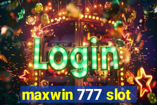 maxwin 777 slot