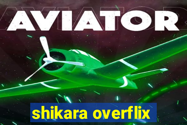 shikara overflix