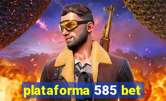 plataforma 585 bet