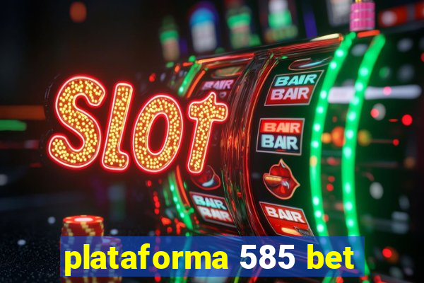 plataforma 585 bet