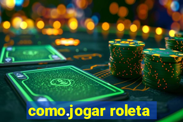 como.jogar roleta