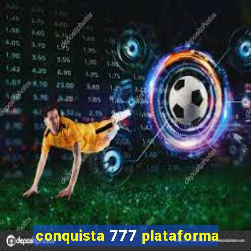 conquista 777 plataforma