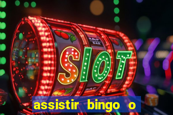 assistir bingo o rei das manhas filme completo dublado