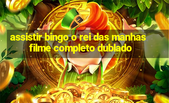 assistir bingo o rei das manhas filme completo dublado