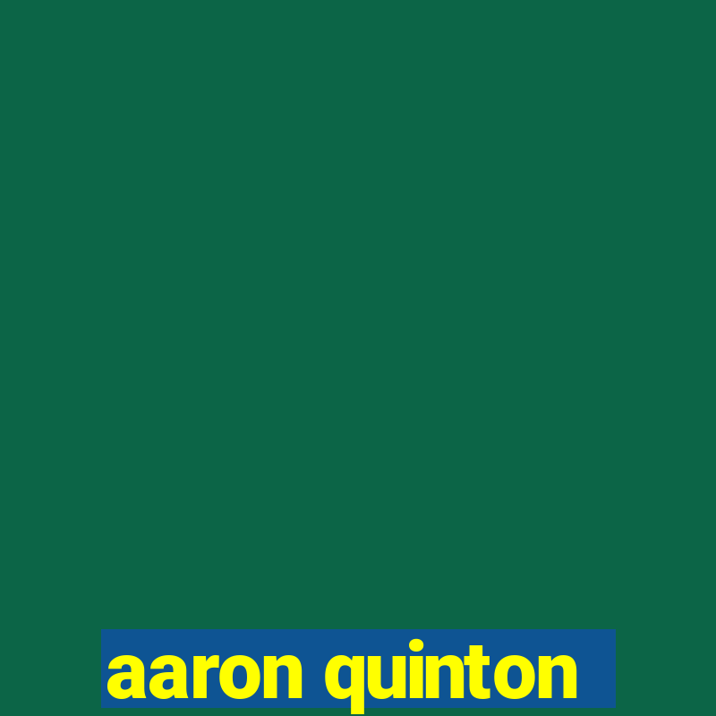 aaron quinton