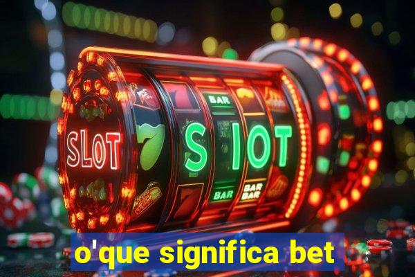 o'que significa bet