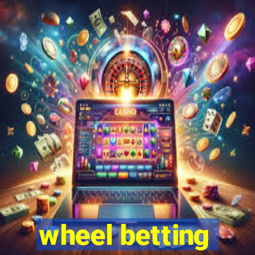 wheel betting