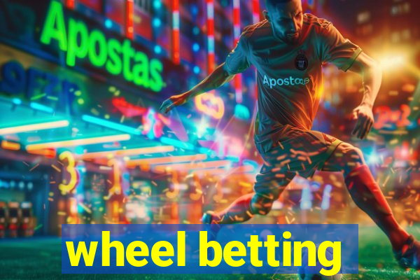 wheel betting