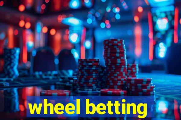 wheel betting