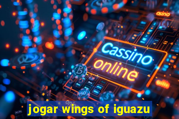 jogar wings of iguazu