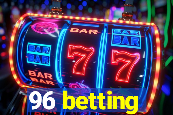 96 betting