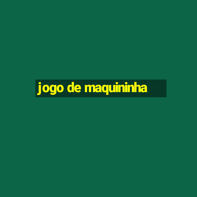 jogo de maquininha