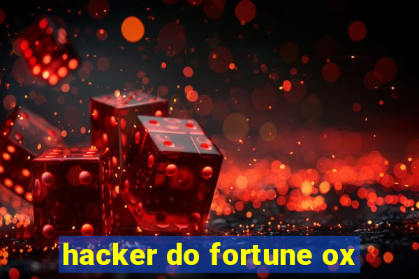 hacker do fortune ox