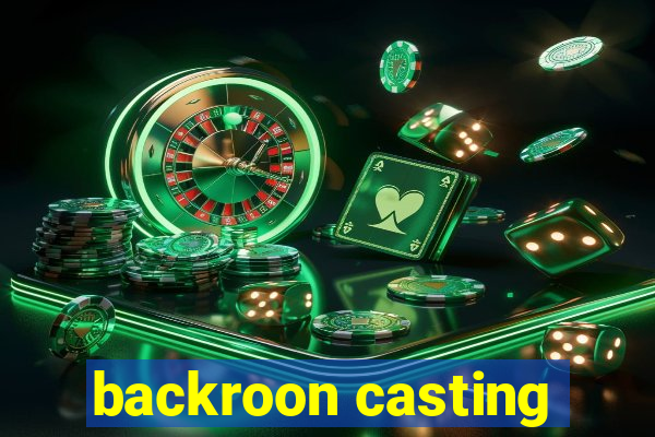 backroon casting