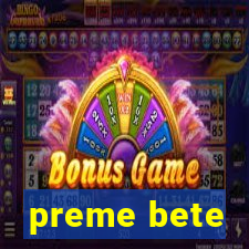 preme bete