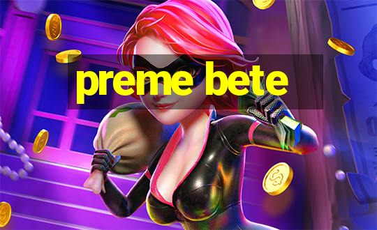 preme bete