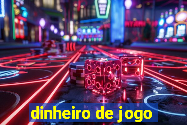 dinheiro de jogo