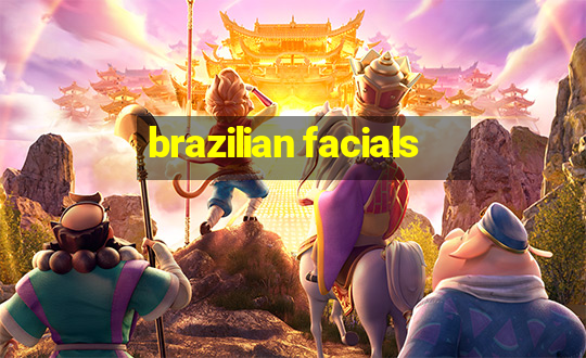 brazilian facials