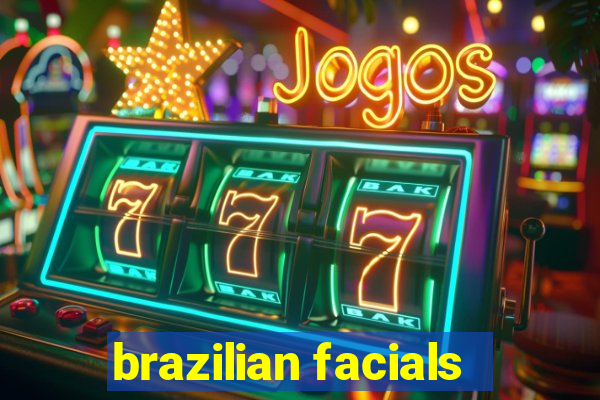 brazilian facials