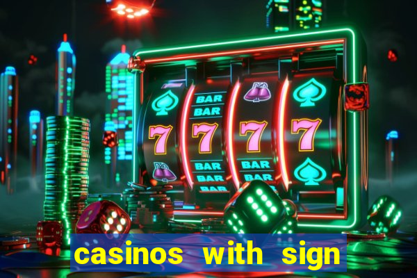 casinos with sign up bonus