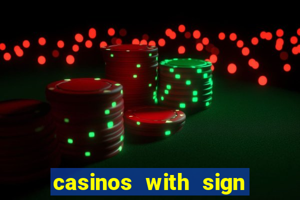 casinos with sign up bonus