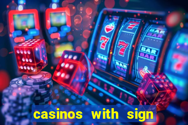 casinos with sign up bonus