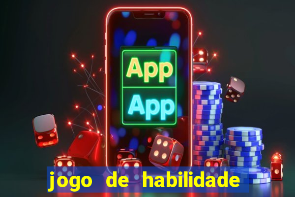 jogo de habilidade para ganhar dinheiro