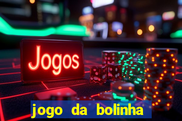 jogo da bolinha ganhar dinheiro