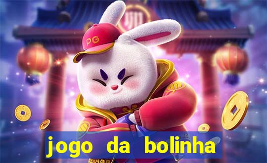 jogo da bolinha ganhar dinheiro