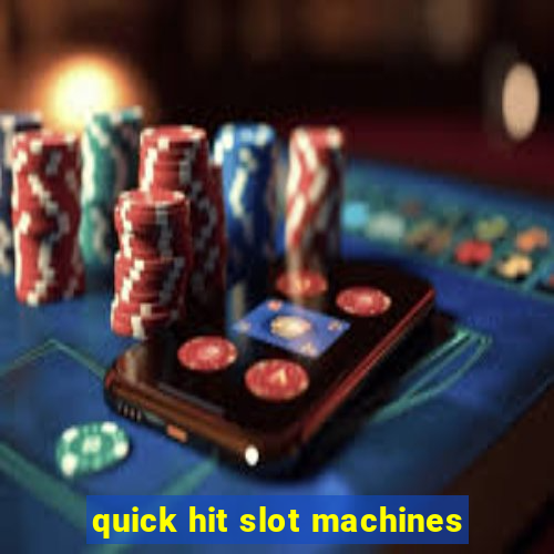 quick hit slot machines