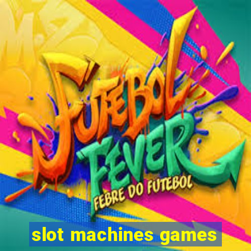 slot machines games