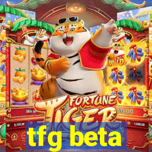 tfg beta