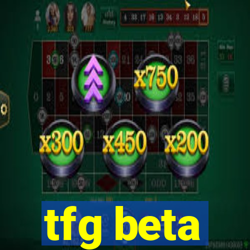 tfg beta