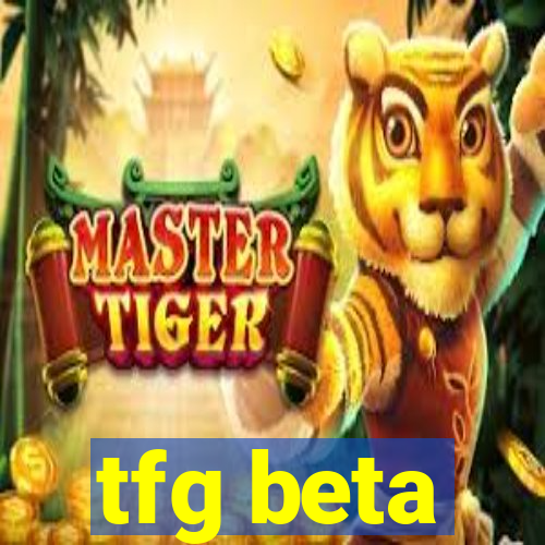 tfg beta