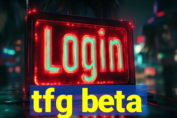 tfg beta