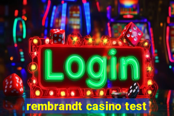 rembrandt casino test