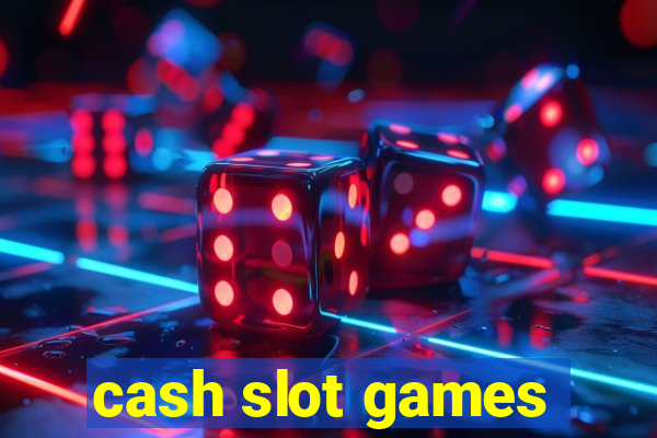 cash slot games