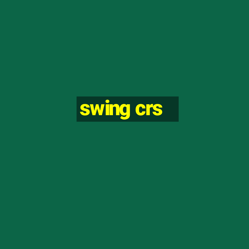 swing crs