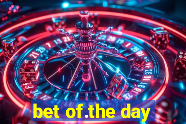 bet of.the day