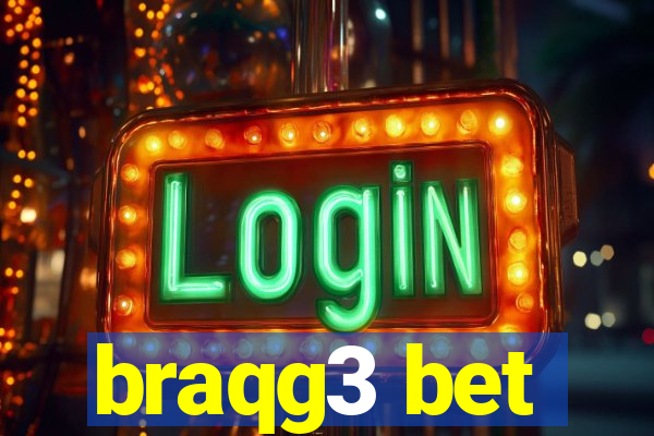 braqg3 bet