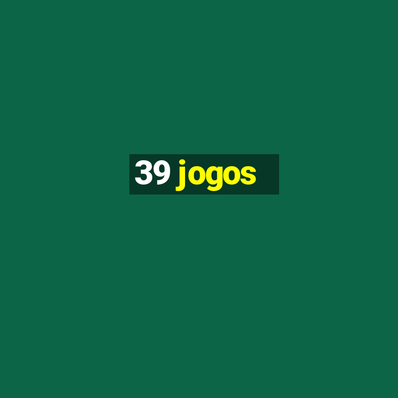 39 jogos