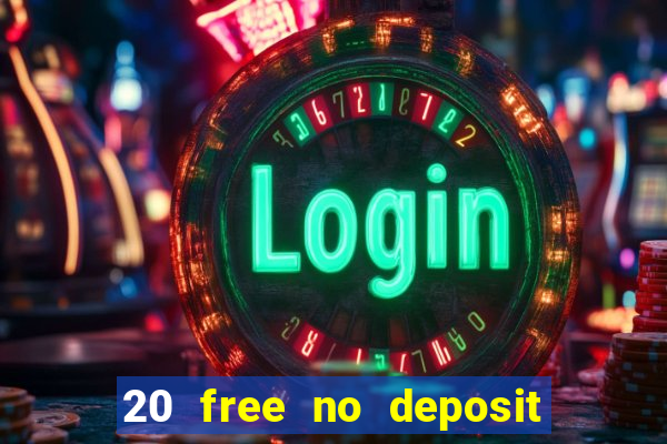 20 free no deposit casino slots